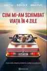 Cum mi-am schimbat viata in 4 zile