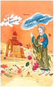 De la Anul Nou Bisericesc la Sfantul Andrei. Mica enciclopedie a sarbatorilor crestine si a traditiilor romanesti