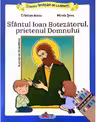 Invatam de la Sfinti. Sfantul Ioan Botezatorul, prietenul Domnului