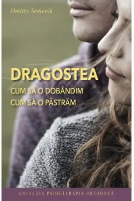 Dragostea – cum să o dobândim, cum să o păstrăm