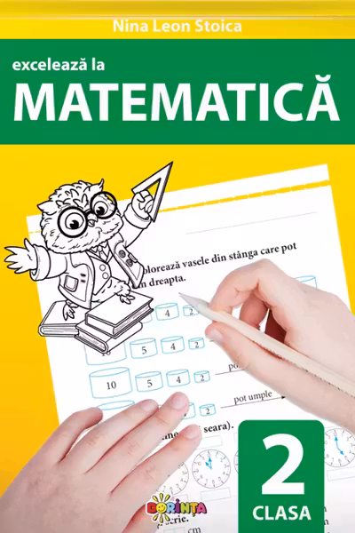 Exceleaza la matematica. Clasa a 2-a