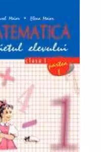 Matematica. Caietul elevului. Clasa I, partea I-a (Aurel Maior, Elena Maior)