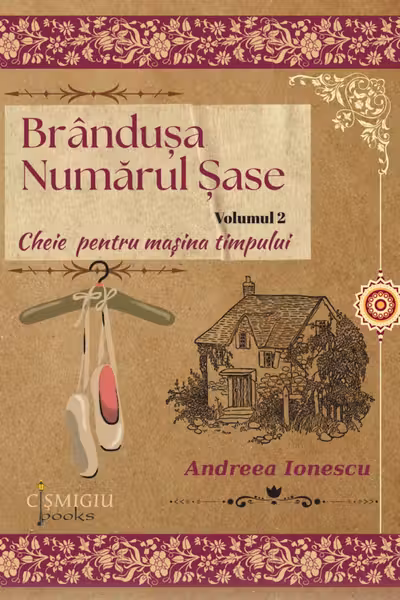 Brânduşa Numărul Şase. Cheie pentru maşina timpului. Vol. 2