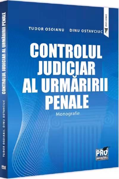 Controlul judiciar al urmăririi penale. Monografie