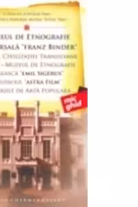 Muzeul de etnografie universala FRANZ BINDER.Muzeul civilizatiei transilvane ASTRA.Muzeul de etnografie saseasca EMIL SIGERUS.