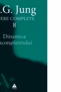 Opere complete. Vol. 8, Dinamica inconstientului