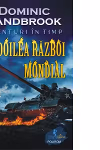 Aventuri in timp. Al doilea Razboi Mondial
