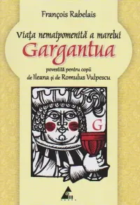 Viața nemaipomenită a marelui Gargantua povestită pentru copii