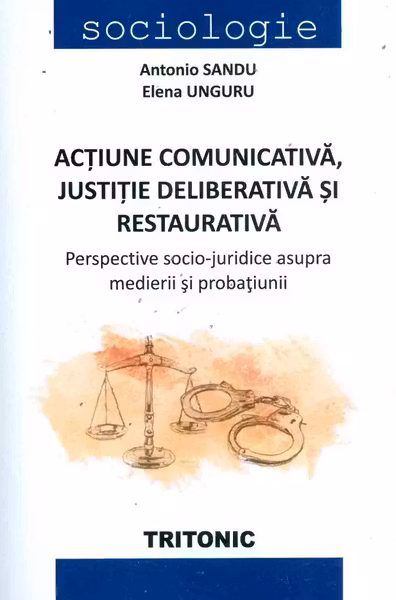 Acțiune comunicativă, justiție deliberativă și restorativă
