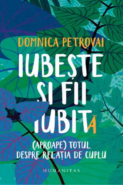 Iubește și fii iubit(ă). (Aproape) totul despre relația de cuplu