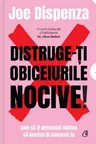 Distruge-ti obiceiurile nocive. Editie de colectie