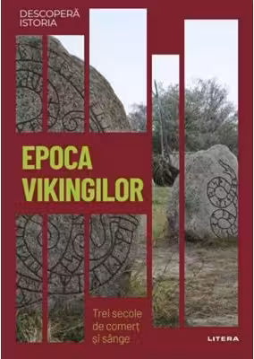 DESCOPERA ISTORIA. EPOCA VIKINGILOR
