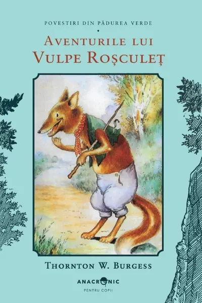 Aventurile lui Vulpe Roșculeț. Seria Povestiri din Pădurea Verde Vol.3