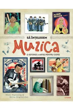 SA INTELEGEM MUZICA. O istorie a muzicii pentru copii