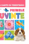 PRIMA CARTE CU FERESTRUICI. PRIMELE CUVINTE. Bebe invata