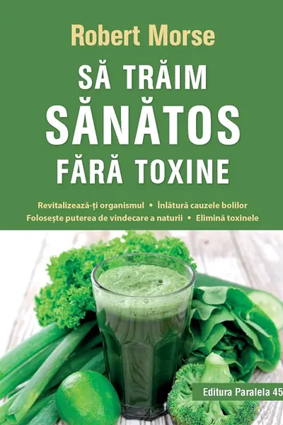 Sa traim sanatos fara toxine