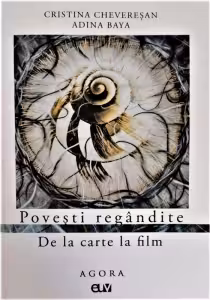 Povesti regandite. De la carte la film - Cristina Cheveresan, Adina Baya