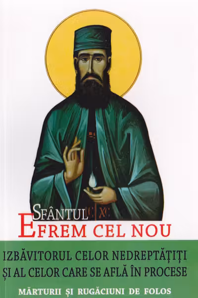 Sfântul Efrem Cel Nou, izbăvitorul celor nedreptățiți și al celor care se află în procese