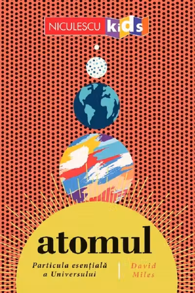 Atomul, particula esentiala a Universului