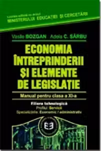 Economia intreprinderii si elemente de legislatie. Manual pentru clasa a 11-a