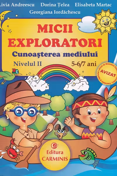 Micii exploratori. Cunoașterea mediului. Nivelul II 5-6,7 ani