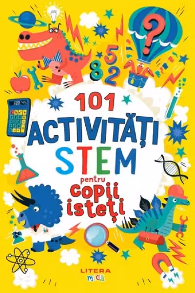 101 activitati STEM pentru copii isteti