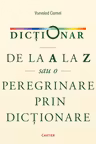 Dictionar de la A la Z sau o peregrinare prin dictionare