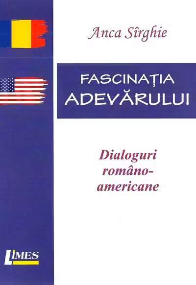 Fascinația adevărului. Dialoguri româno-americane