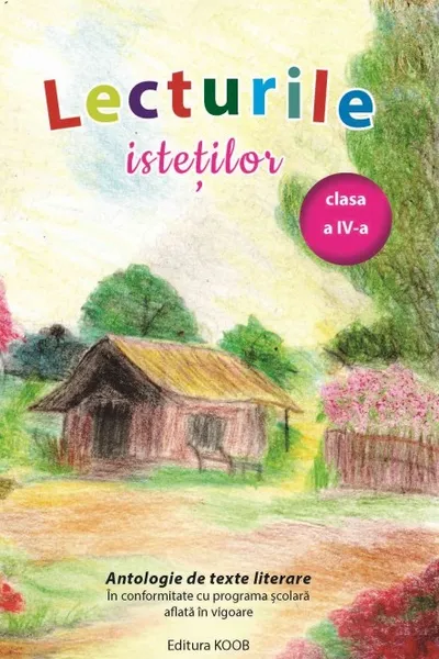 Lecturile isteților. Antologie de texte literare - Clasa 4