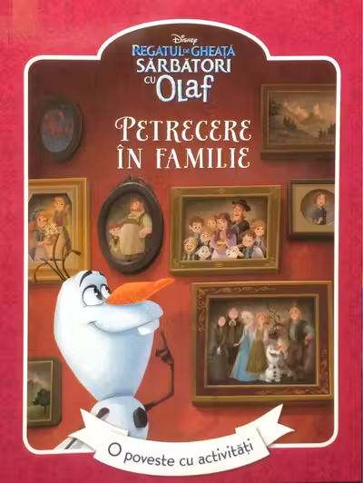 Disney. Regatul de gheata. Sarbatori cu Olaf. Petrecere in familie