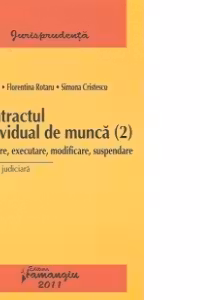 Contractul individual de munca (2) Incheiere, executare, modificare, suspendare - Practica judiciara