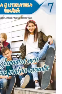 Jurnalul meu scolar pentru vacanta. Limba si literatura romana. Clasa a VII-a