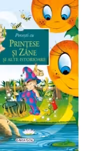 POVESTI CU PRINTESE SI ZANE SI ALTE ISTORIOARE