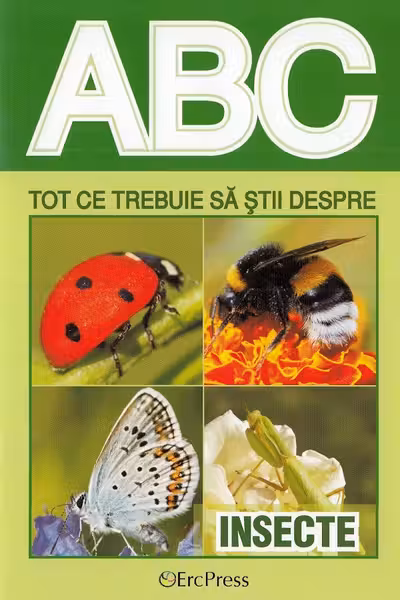 ABC Tot ce trebuie să știi despre insecte