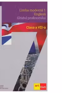 Limba moderna 1.Clasa a VII-a. Ghidul profesorului.