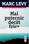 Mai puternic decat frica