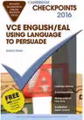 Cambridge Checkpoints VCE English/EAL Using Language to Persuade 2016 and Quiz Me More