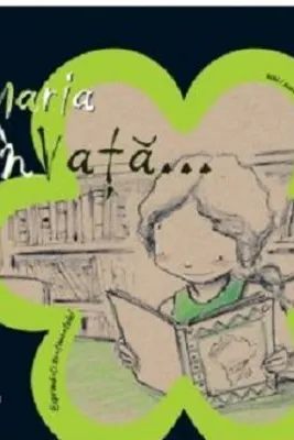 Maria invata…