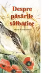 Despre pasarile salbatice. Culegere de texte literare