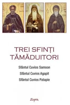Trei sfinți tămăduitori: Sfântul Samson, Sfântul Agapit, Sfântul Patapie