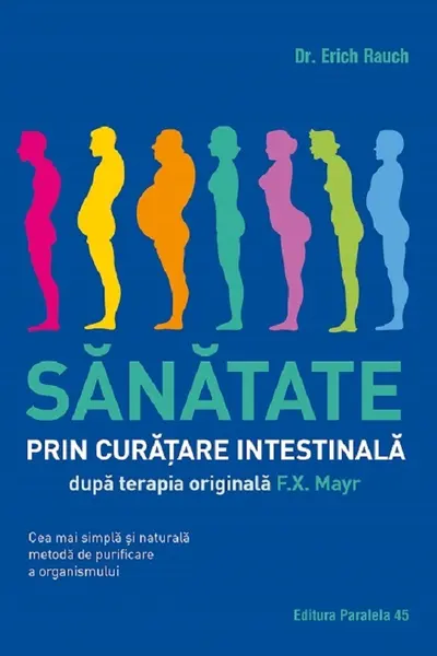 Sanatate prin curatare intestinala, dupa terapia doctorului F. X. Mayr