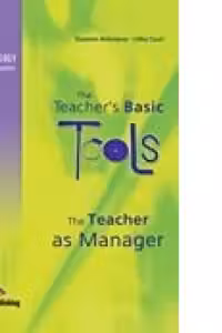 Carte de metodica limba engleza. The Teacher`s Basic Tools. Teacher as Manager - Suzanne Antonaros, Lilika Couri