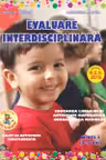 Evaluare interdisciplinara. Nivel 1 (4-5 ani). Educarea Limbajului. Activitate matematica. Cunoasterea mediului