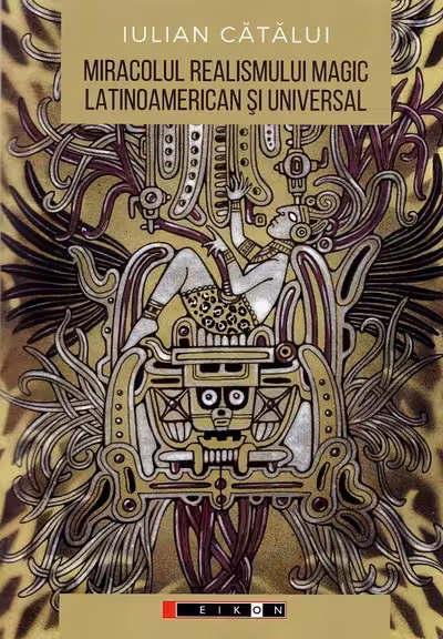 Miracolul realismului magic latinoamerican și universal: Perspective literare și filosofice