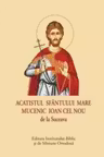 Acatistul Sfantului Mare Mucenic Ioan cel Nou de la Suceava (format mic)