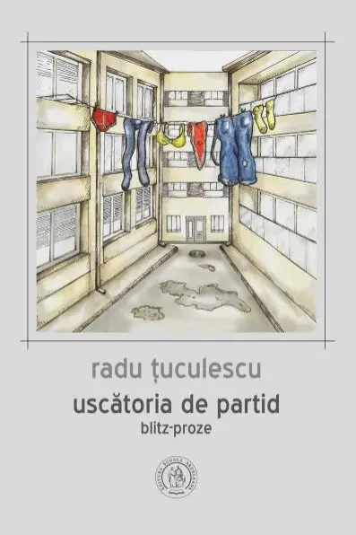 Uscătoria de partid. Blitz-proze