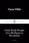 Only Dull People Are Brilliant at Breakfast
