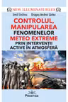 Controlul, manipularea fenomenelor meteo extreme prin interventii active in atmosfera