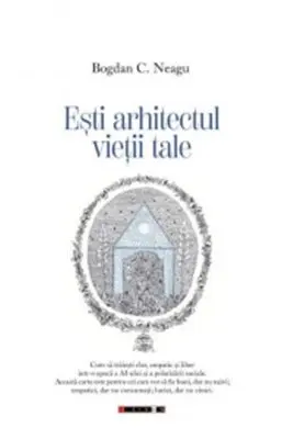 Esti arhitectul vietii tale