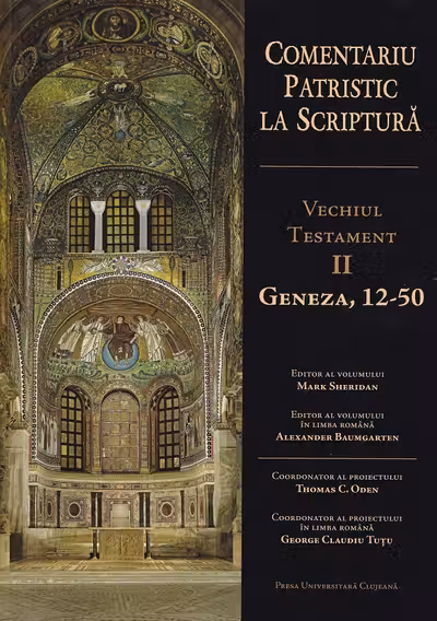 Comentariu Patristic la Scriptura. Vechiul Testament II. Geneza, 12-50